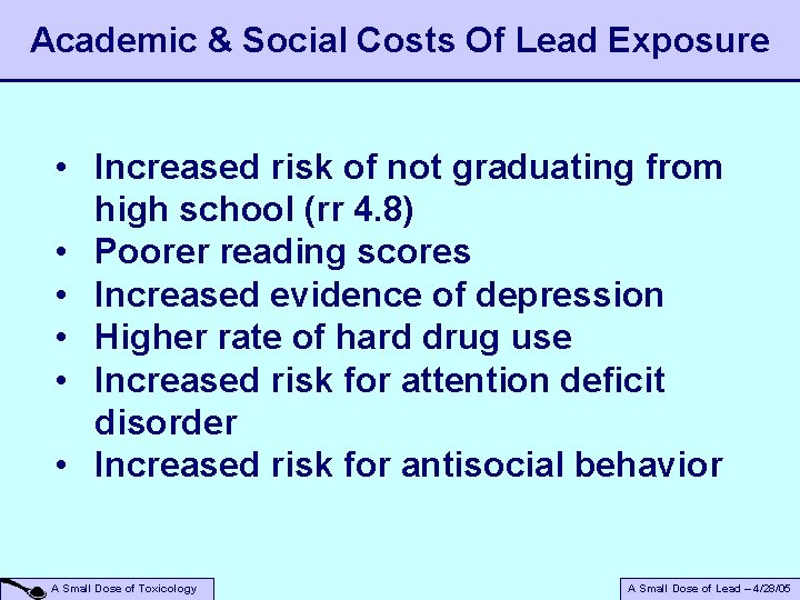 Academic & Social Costs Of Lead Exposure • Increased risk of not graduating from