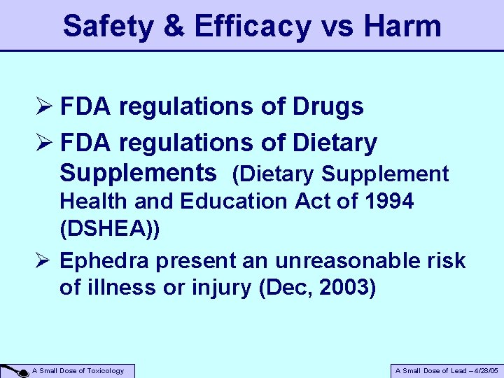 Safety & Efficacy vs Harm Ø FDA regulations of Drugs Ø FDA regulations of