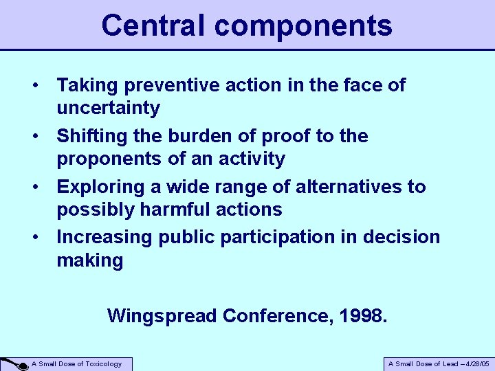Central components • Taking preventive action in the face of uncertainty • Shifting the