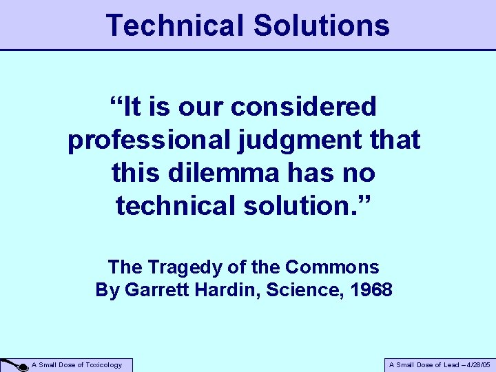 Technical Solutions “It is our considered professional judgment that this dilemma has no technical