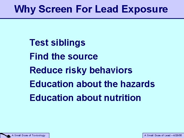 Why Screen For Lead Exposure Test siblings Find the source Reduce risky behaviors Education