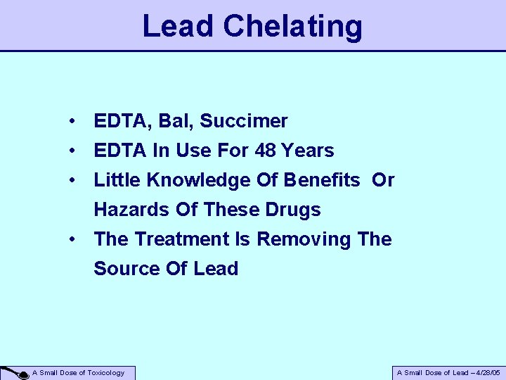 Lead Chelating • EDTA, Bal, Succimer • EDTA In Use For 48 Years •