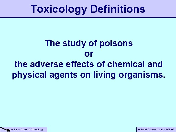 Toxicology Definitions The study of poisons or the adverse effects of chemical and physical