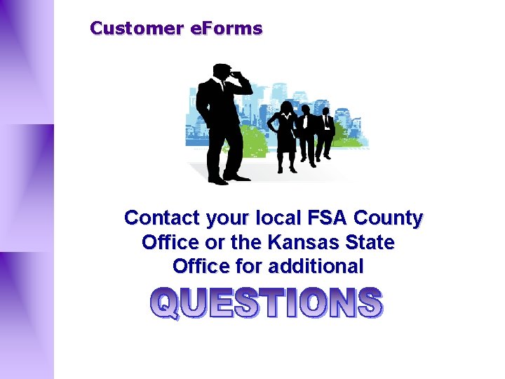Customer e. Forms Contact your local FSA County Office or the Kansas State Office