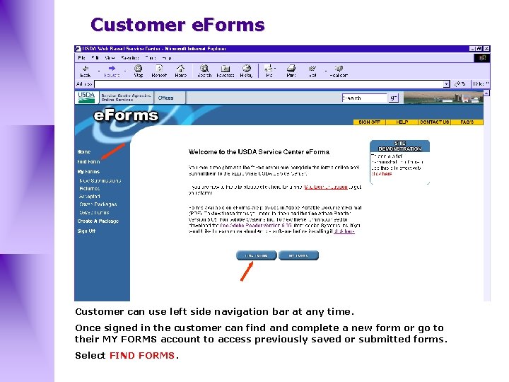 Customer e. Forms Customer can use left side navigation bar at any time. Once