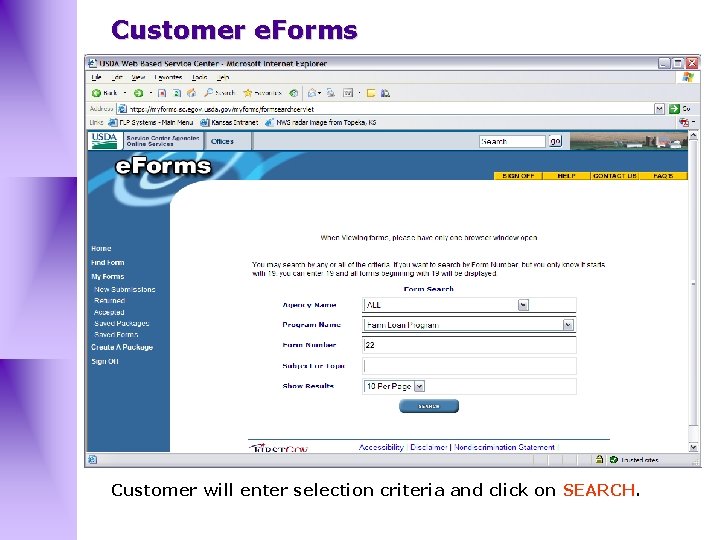 Customer e. Forms Customer will enter selection criteria and click on SEARCH. 