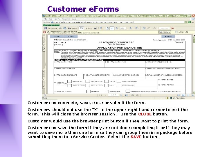 Customer e. Forms Customer can complete, save, close or submit the form. Customers should
