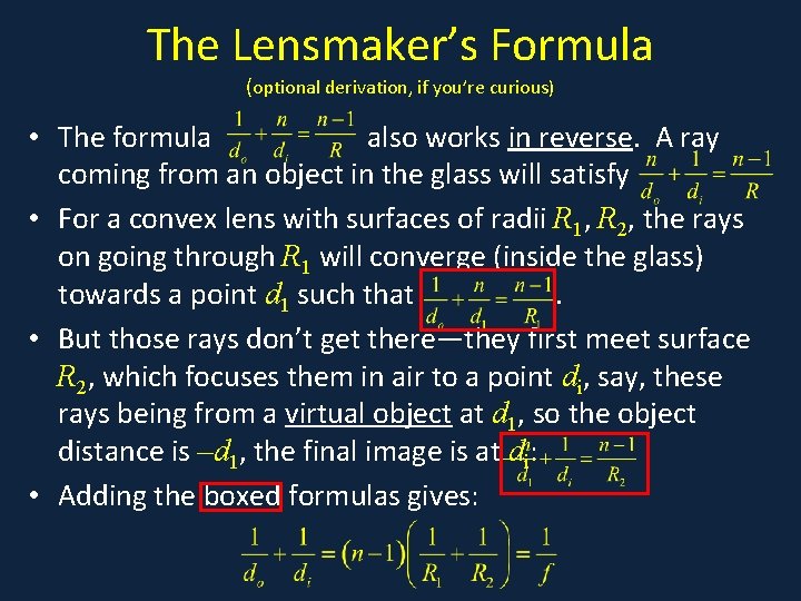 The Lensmaker’s Formula (optional derivation, if you’re curious) • The formula also works in