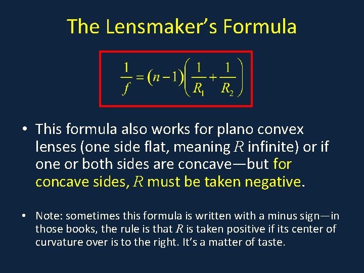 The Lensmaker’s Formula • This formula also works for plano convex lenses (one side