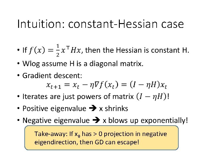 Intuition: constant-Hessian case • Take-away: If x 0 has > 0 projection in negative