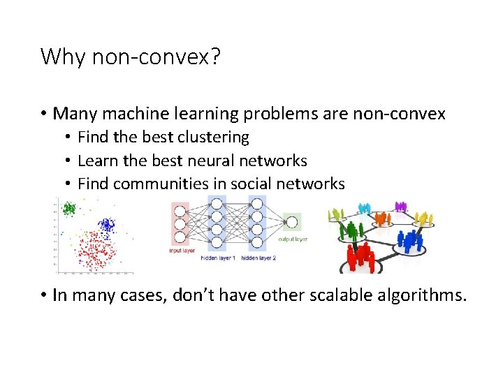 Why non-convex? • Many machine learning problems are non-convex • Find the best clustering