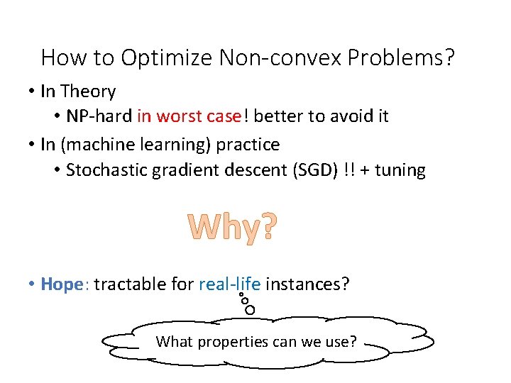 How to Optimize Non-convex Problems? • In Theory • NP-hard in worst case! better