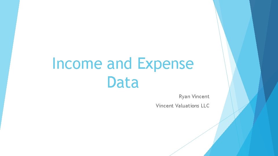 Income and Expense Data Ryan Vincent Valuations LLC Income and Expense Data Ryan Vincent Valuations LLC