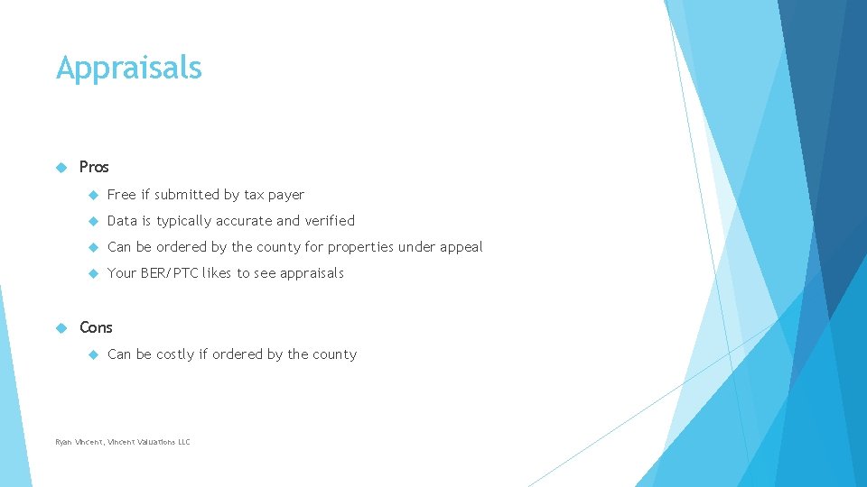 Appraisals Pros Free if submitted by tax payer Data is typically accurate and verified Appraisals Pros Free if submitted by tax payer Data is typically accurate and verified