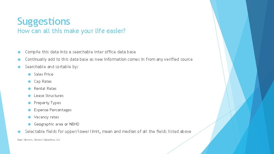 Suggestions How can all this make your life easier? Compile this data into a Suggestions How can all this make your life easier? Compile this data into a