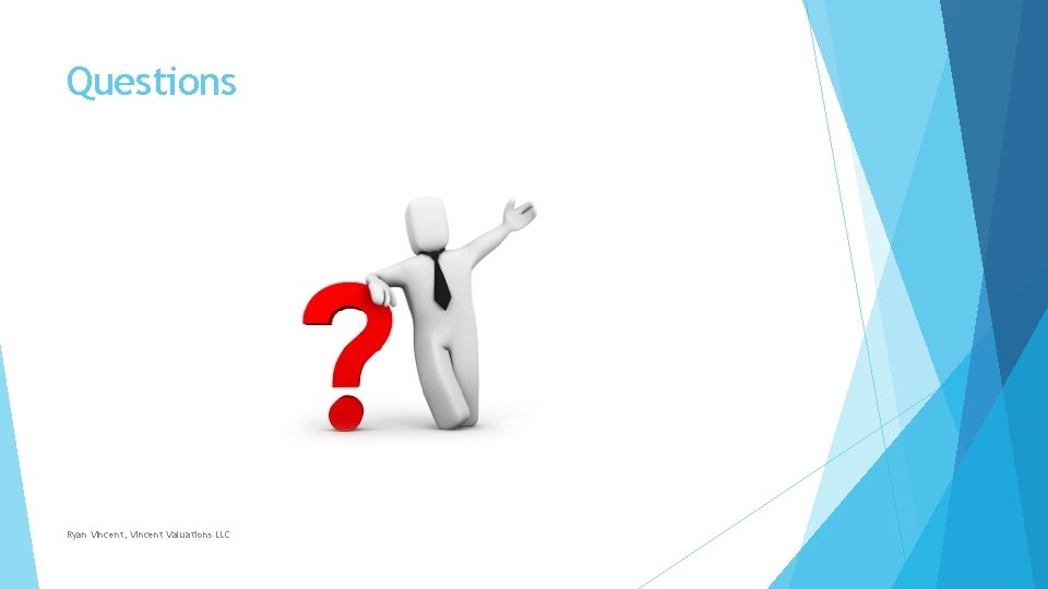 Questions Ryan Vincent, Vincent Valuations LLC Questions Ryan Vincent, Vincent Valuations LLC