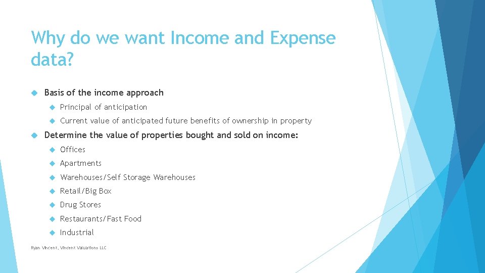 Why do we want Income and Expense data? Basis of the income approach Principal Why do we want Income and Expense data? Basis of the income approach Principal