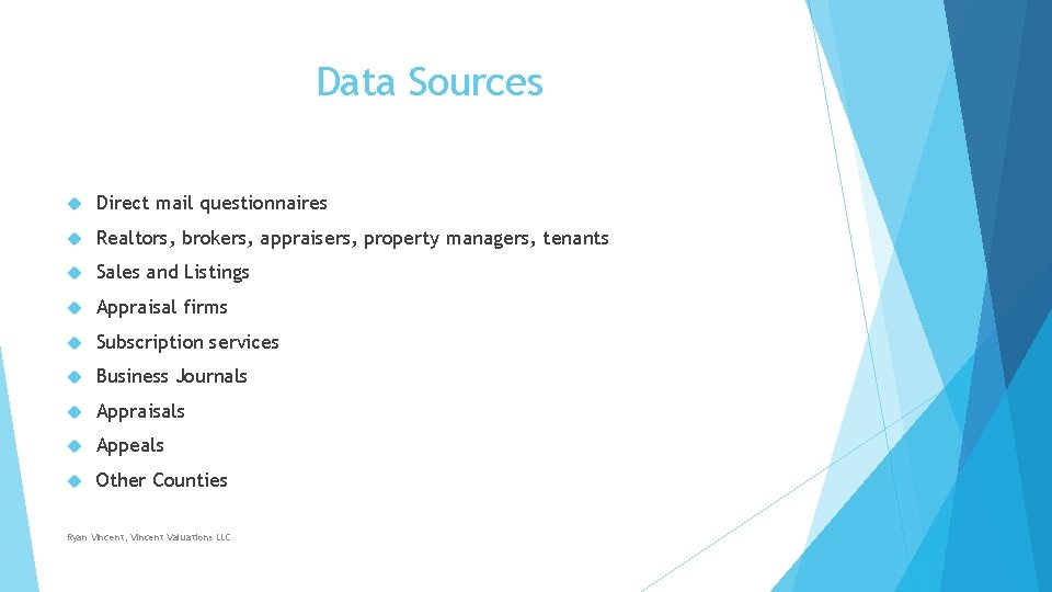 Data Sources Direct mail questionnaires Realtors, brokers, appraisers, property managers, tenants Sales and Listings Data Sources Direct mail questionnaires Realtors, brokers, appraisers, property managers, tenants Sales and Listings