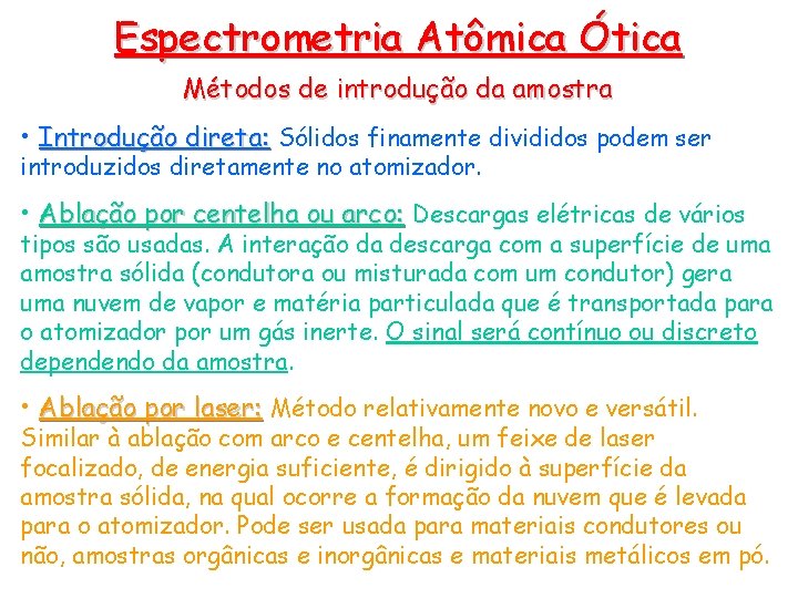 Espectrometria Atômica Ótica Métodos de introdução da amostra • Introdução direta: Sólidos finamente divididos