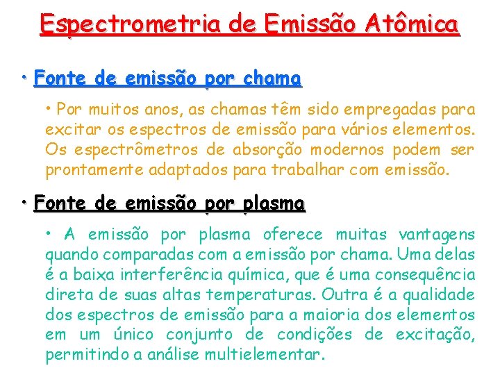 Espectrometria de Emissão Atômica • Fonte de emissão por chama • Por muitos anos,