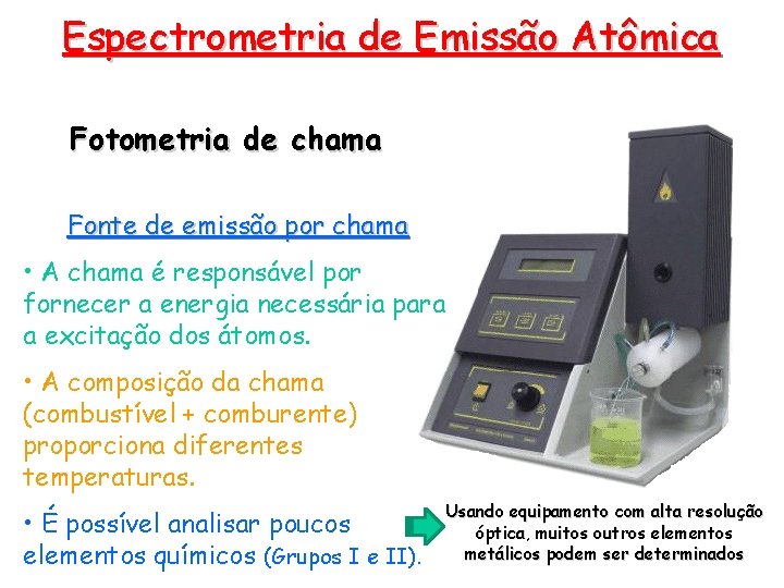 Espectrometria de Emissão Atômica Fotometria de chama Fonte de emissão por chama • A