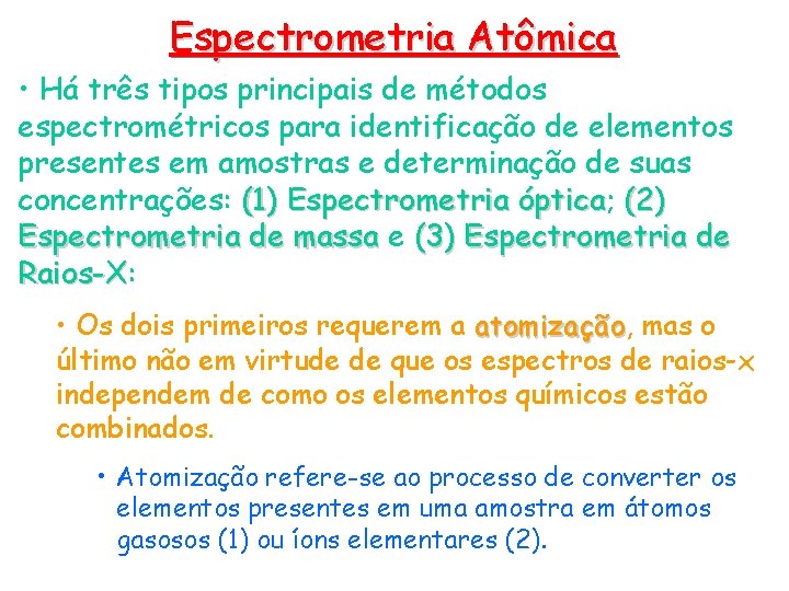 Espectrometria Atômica • Há três tipos principais de métodos espectrométricos para identificação de elementos