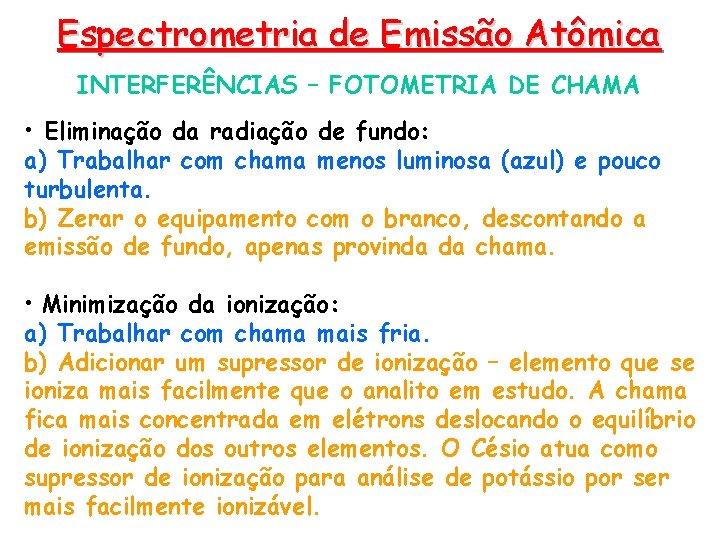 Espectrometria de Emissão Atômica INTERFERÊNCIAS – FOTOMETRIA DE CHAMA • Eliminação da radiação de