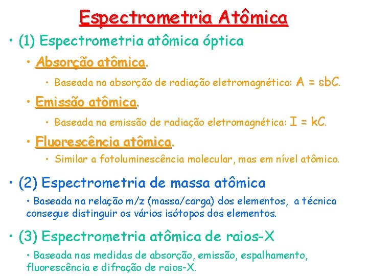 Espectrometria Atômica • (1) Espectrometria atômica óptica • Absorção atômica. • Baseada na absorção