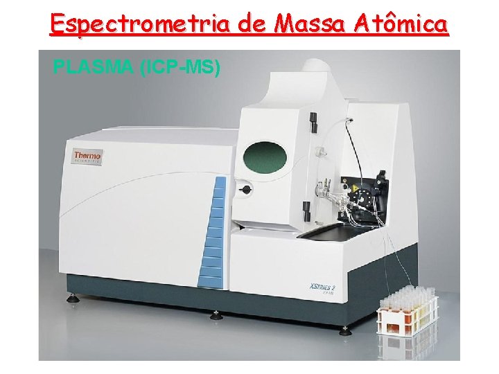 Espectrometria de Massa Atômica PLASMA (ICP-MS) 