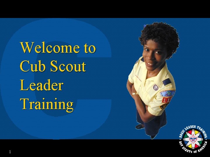 Welcome to Cub Scout Leader Training 1 