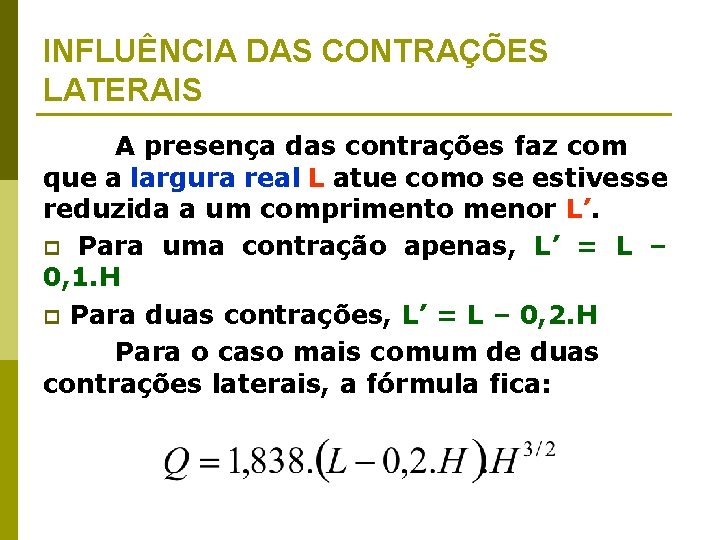 INFLUÊNCIA DAS CONTRAÇÕES LATERAIS A presença das contrações faz com que a largura real