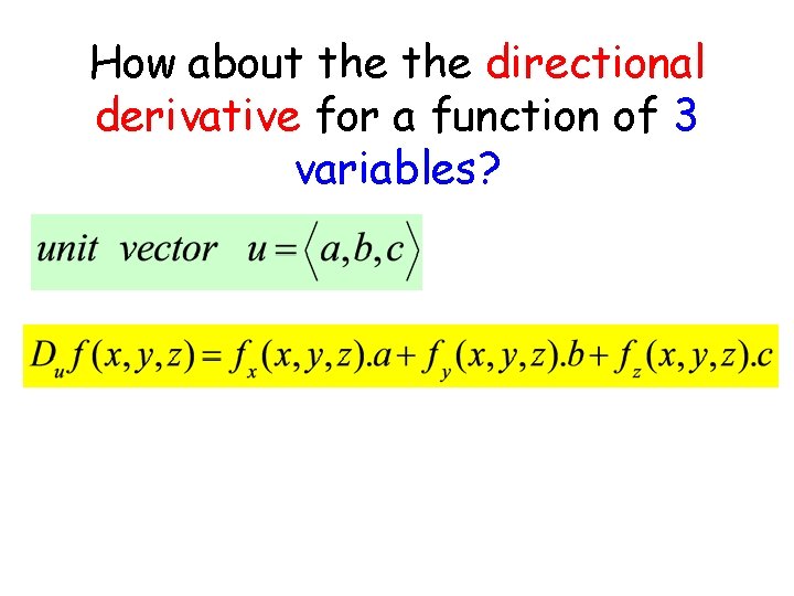 How about the directional derivative for a function of 3 variables? 