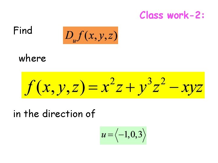 Class work-2: Find where in the direction of 