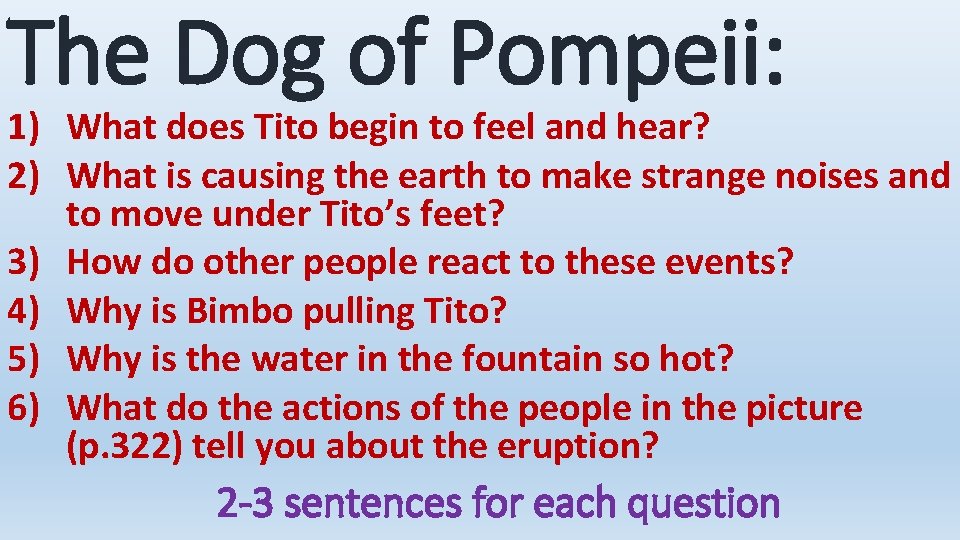 The Dog of Pompeii: 1) What does Tito begin to feel and hear? 2)