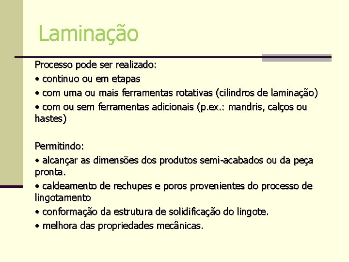 Laminação Processo pode ser realizado: • continuo ou em etapas • com uma ou Laminação Processo pode ser realizado: • continuo ou em etapas • com uma ou