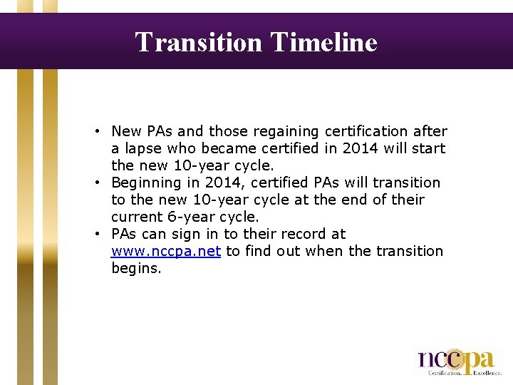 Transition Timeline • New PAs and those regaining certification after a lapse who became