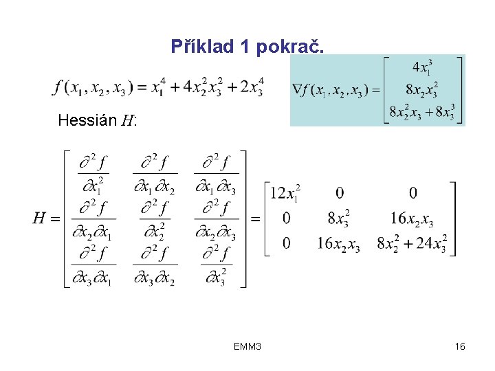 Příklad 1 pokrač. Hessián H: EMM 3 16 