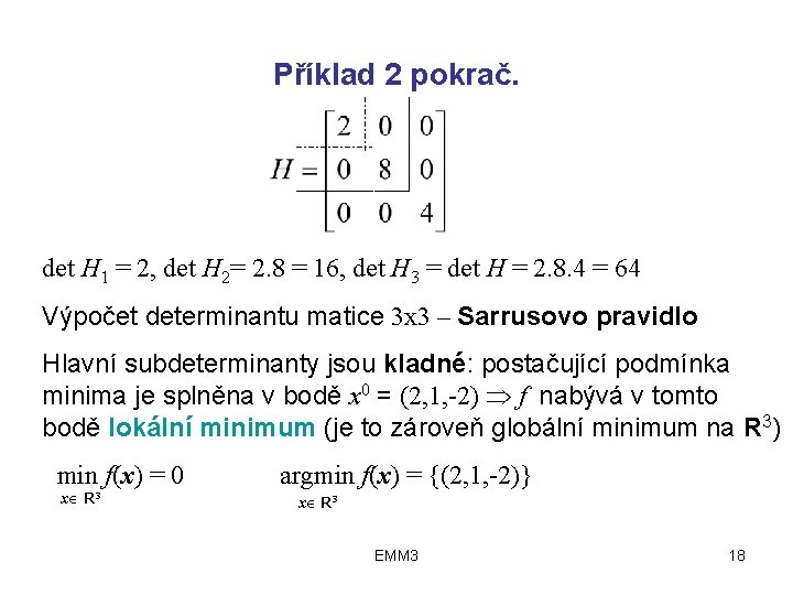 Příklad 2 pokrač. det H 1 = 2, det H 2= 2. 8 =