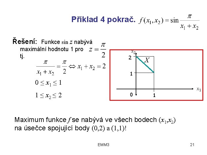 Příklad 4 pokrač. Řešení: Funkce sin z nabývá maximální hodnotu 1 pro tj. 2