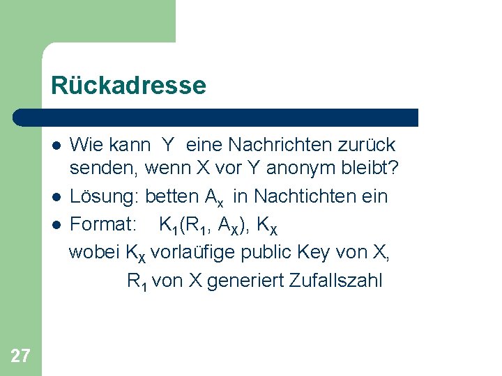 Rückadresse l l l 27 Wie kann Y eine Nachrichten zurück senden, wenn X