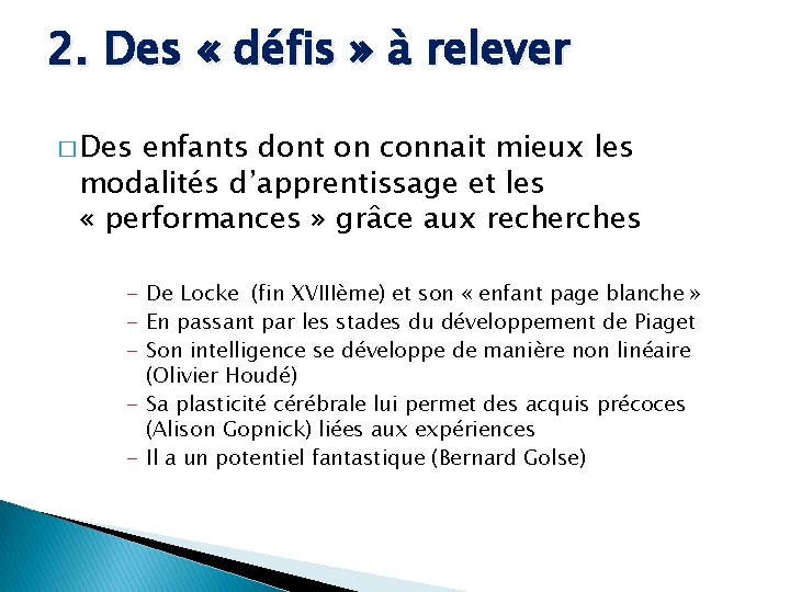 2. Des « défis » à relever � Des enfants dont on connait mieux