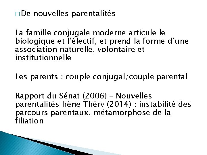 � De nouvelles parentalités La famille conjugale moderne articule le biologique et l’électif, et