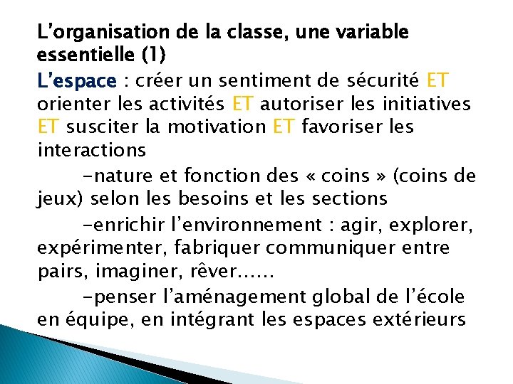 L’organisation de la classe, une variable essentielle (1) L’espace : créer un sentiment de