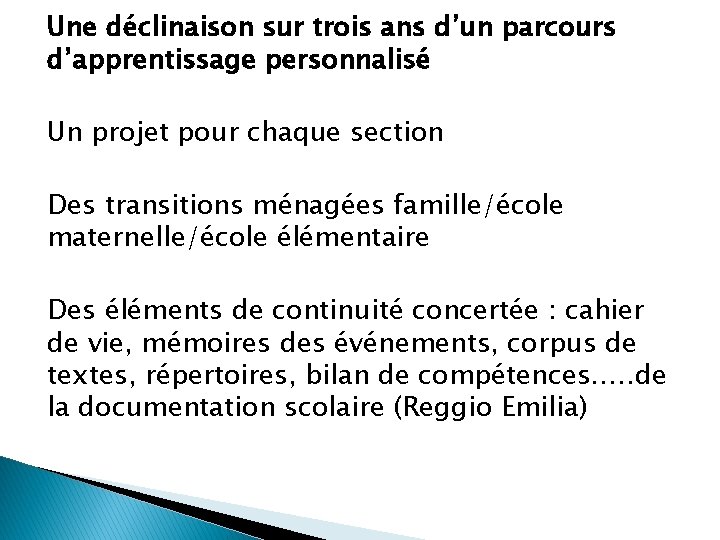 Une déclinaison sur trois ans d’un parcours d’apprentissage personnalisé Un projet pour chaque section