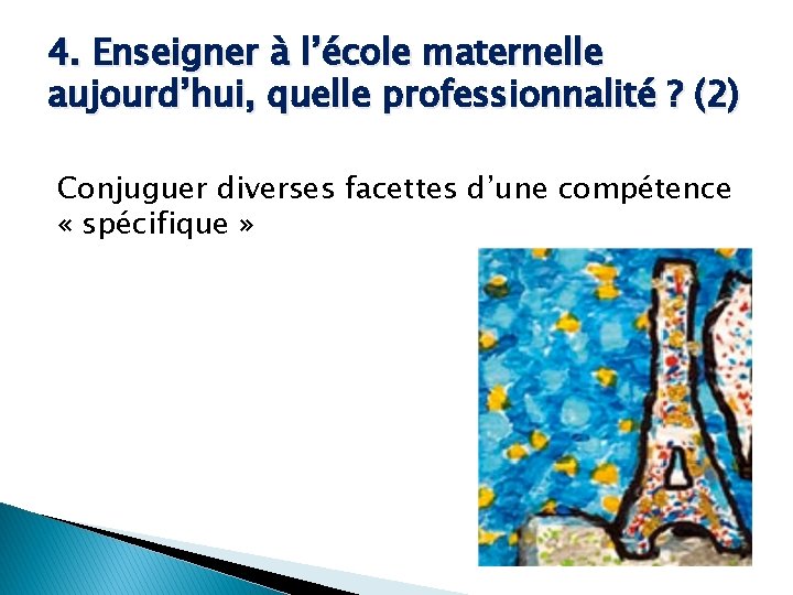 4. Enseigner à l’école maternelle aujourd’hui, quelle professionnalité ? (2) Conjuguer diverses facettes d’une