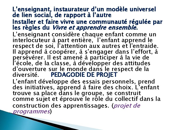 L’enseignant, instaurateur d’un modèle universel de lien social, de rapport à l’autre Installer et