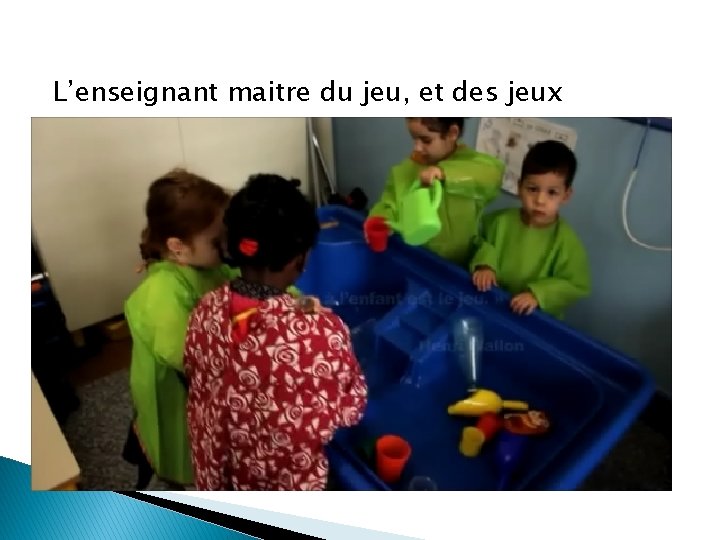 L’enseignant maitre du jeu, et des jeux 