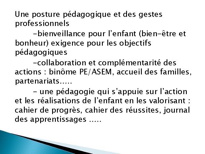 Une posture pédagogique et des gestes professionnels -bienveillance pour l’enfant (bien-être et bonheur) exigence