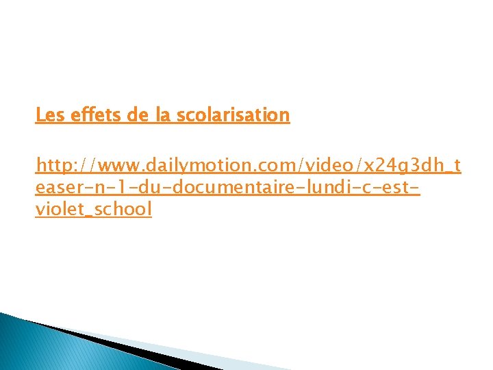 Les effets de la scolarisation http: //www. dailymotion. com/video/x 24 g 3 dh_t easer-n-1