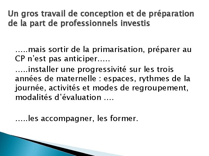 Un gros travail de conception et de préparation de la part de professionnels investis